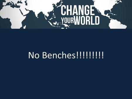 No Benches!!!!!!!!!. Church plants Jakarta church plants (2) Crossings (Vancouver) Story Line (CO) True Life Ch. (N. Wichita KS) E3 Palestinian church.