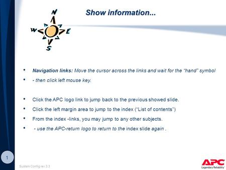 System Config rev 3.3 1 Show information... Navigation links: Move the cursor across the links and wait for the “hand” symbol - then click left mouse key.