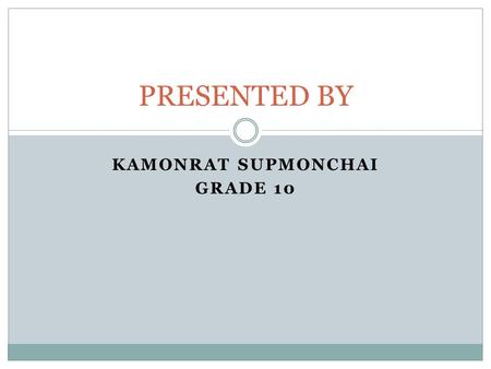 KAMONRAT SUPMONCHAI GRADE 10 PRESENTED BY. CHINA MAP.