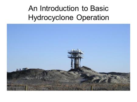 An Introduction to Basic Hydrocyclone Operation