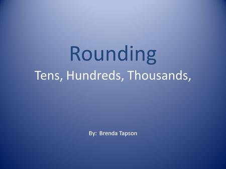 Rounding Tens, Hundreds, Thousands,