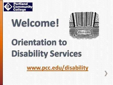 Www.pcc.edu/disability. Prepare Understand the accommodation process & choose level of engagement. Engage Follow procedures for receiving accommodations.