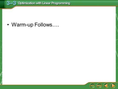 Warm-up Follows….. 5-Minute Check 4 A.(0, 3), (0, 6), (2, 12) B.(0, 0), (0, 3), (0, 6), (2, 3) C.(0, 0), (0, 3), (2, 3), (3, 2) D.(0, 0), (0, 3), (2,