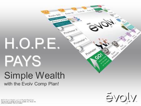 H.O.P.E. PAYS Simple Wealth with the Evolv Comp Plan!