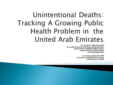 Dr. Susan M. Smith EdD. MSPH Associate Professor of Safety & Health Education Department of Applied Health Science, Indiana University Bloomington