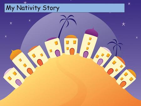 My Nativity Story Choose your characters and drag them onto the slide.