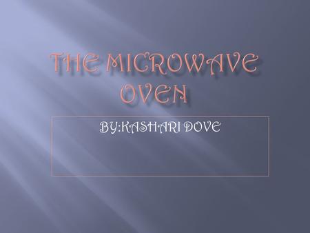 BY:KASHARI DOVE.  The microwave is a cooking device that can cook or re-heat food much faster than a conventional oven. When you use a microwave, basically.