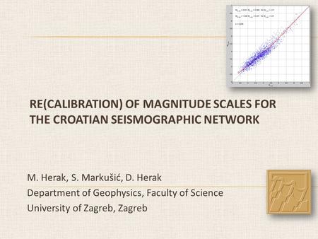 M. Herak, S. Markušić, D. Herak Department of Geophysics, Faculty of Science University of Zagreb, Zagreb.