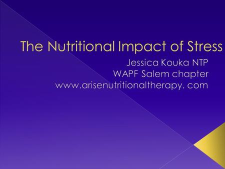  The communities WAP studied had neither the dietary stress nor the psychological and lifestyle stress we experience today.