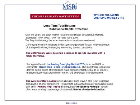 THE MSR PRIMARY WAVE SYSTEM 212-422-8040 Over the years, the stock market has generated Major Secular Bull Markets. Examples: 1914-1929, 1949-1964 and.