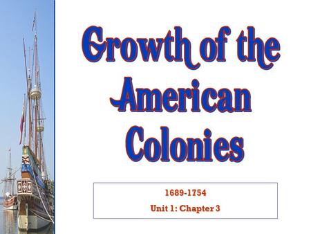 1689-1754 Unit 1: Chapter 3. Colonial Society In Europe, land was limited and there was a rigid social hierarchy, so social mobility was difficult. In.