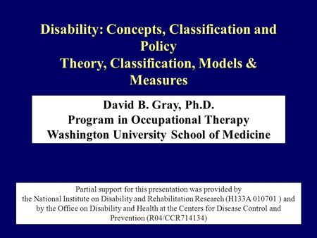 Partial support for this presentation was provided by the National Institute on Disability and Rehabilitation Research (H133A 010701 ) and by the Office.