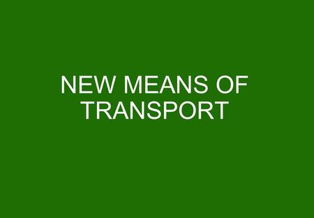 NEW MEANS OF TRANSPORT. 2 DEFINITION 3 Motorised land vehicles the capacity of which exceeds 48 cc or the power of which exceeds 7,2 kw supplied not.