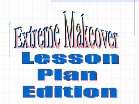 Plans: They help you reach your destination. Today's Objectives Prepare lesson plans that engage students in learning process. Identify BISD expectations.