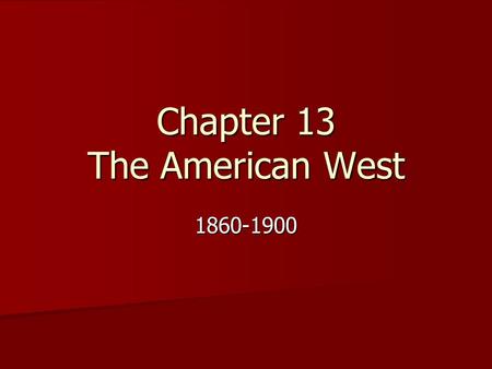 Chapter 13 The American West