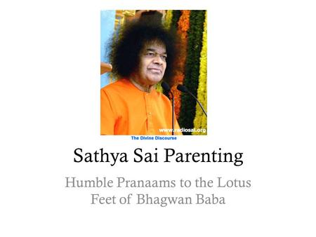 Humble Pranaams to the Lotus Feet of Bhagwan Baba