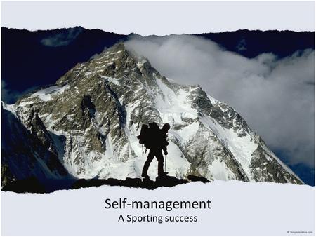 Self-management A Sporting success.