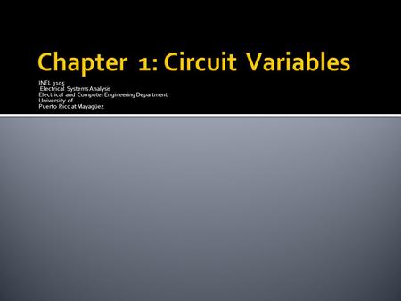 INEL 3105 Electrical Systems Analysis Electrical and Computer Engineering Department University of Puerto Rico at Mayagüez.