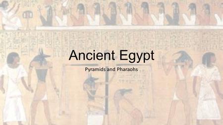 Ancient Egypt Pyramids and Pharaohs. Ancient Kingdoms of the Nile In ancient times Egypt was covered with swampland The Nile river Longest river in the.