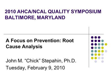 2010 AHCA/NCAL QUALITY SYMPOSIUM BALTIMORE, MARYLAND