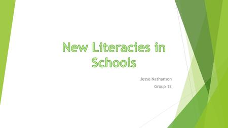 Jesse Nathanson Group 12.  New Literacies usually refers to new forms of literacy made possible by technology. Some recognized examples of new literacies.