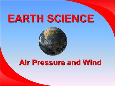 EARTH SCIENCE Air Pressure and Wind.