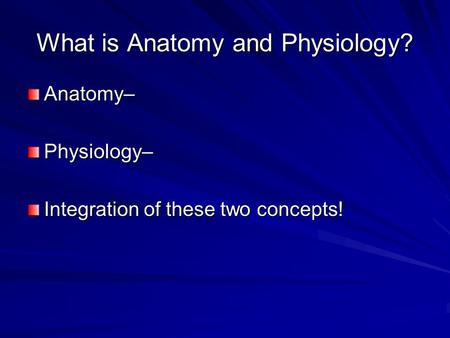 What is Anatomy and Physiology?