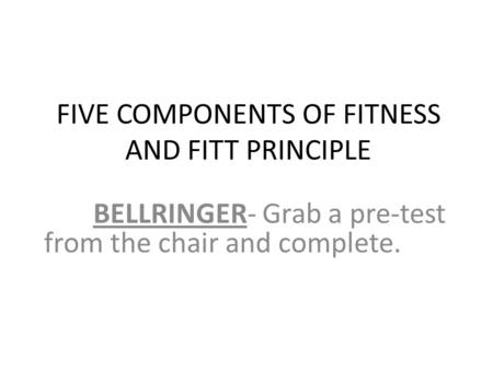 FIVE COMPONENTS OF FITNESS AND FITT PRINCIPLE