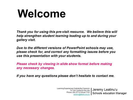 Thank you for using this pre-visit resource. We believe this will help strengthen student learning leading up to and during your gallery visit. Due to.