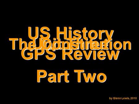 US History GPS Review Unit Three The Constitution by Glenn Lewis, 2010 Part Two.