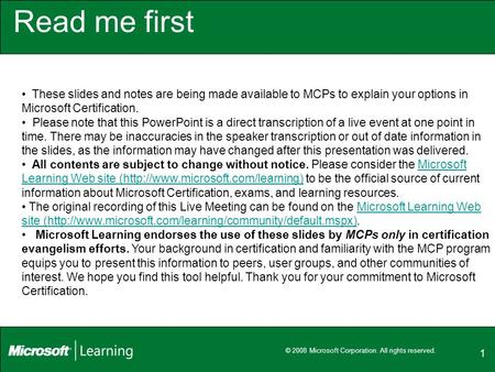 1 Read me first These slides and notes are being made available to MCPs to explain your options in Microsoft Certification. Please note that this PowerPoint.