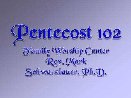 Acts 2:1-4 1 When the Day of Pentecost had fully come, they were all with one accord in one place. 2 And suddenly there came a sound from heaven, as of.