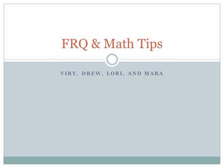 VIRY, DREW, LORI, AND MARA FRQ & Math Tips. Equations Although the math section of the AP Environmental Science exam may seem daunting, there are some.