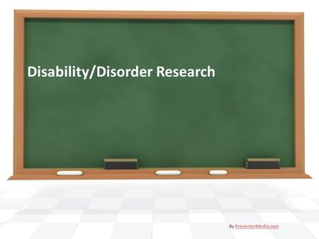 Disability/Disorder Research By PresenterMedia.comPresenterMedia.com.