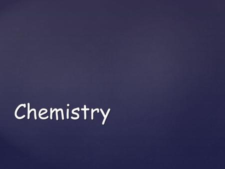 Chemistry. Chemistry Many university courses involve science, medicine or technology.  Chemistry is usually part of these courses.  Choosing chemistry.