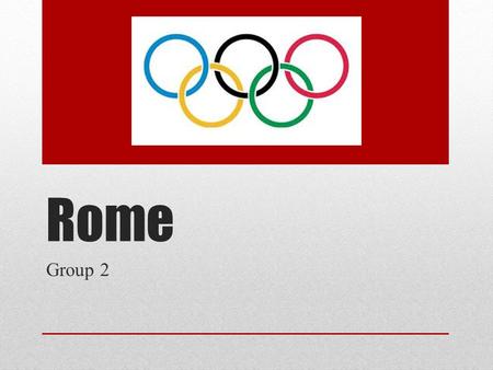 Rome Group 2. Vision Hosting the Olympic games is a huge honor and can have great benefits. For example, they usually physically develop by gaining infrastructures.