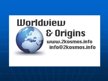 Empiricism Biblical Revelation Hebrew Biblical Philosophy The Created World Exists; The Creator Also The Cosmos Consists of Created Elements The Cosmos.