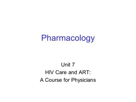 Unit 7 HIV Care and ART: A Course for Physicians