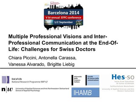 Multiple Professional Visions and Inter- Professional Communication at the End-Of- Life: Challenges for Swiss Doctors Chiara Piccini, Antonella Carassa,