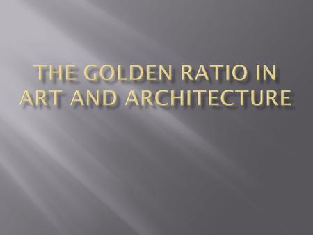  Pythagoras was especially interested in the golden section, and proved that it was the basis for the proportions of the human figure. He showed that.