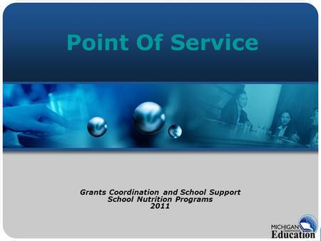 Point Of Service Grants Coordination and School Support School Nutrition Programs 2011.