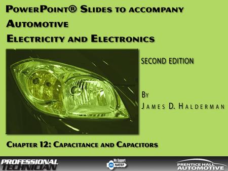 Automotive Electricity and Electronics, 2/e By James D Halderman © 2009 Pearson Education, Inc. Pearson Prentice Hall - Upper Saddle River, NJ 07458 OBJECTIVES.