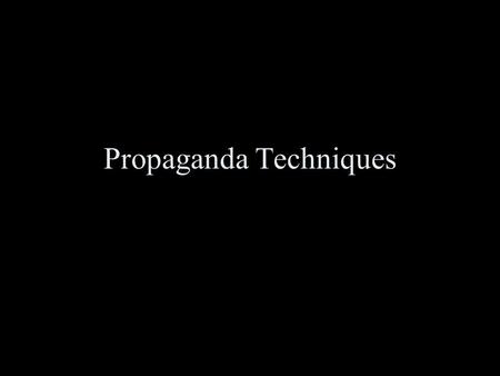 Propaganda Techniques. Same Picture – Different Feeling Evoked? The Media is Powerful.