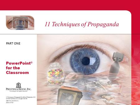 11 Techniques of Propaganda 11 Techniques of Propaganda PowerPoint, © September 2010 by Prestwick House, Inc. All rights reserved. ISBN 978-1-935466-35-2.