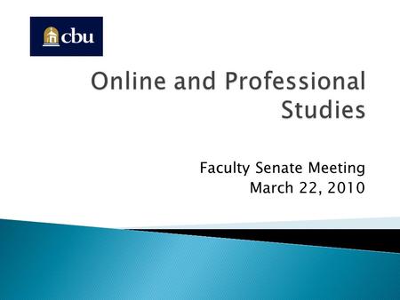 Faculty Senate Meeting March 22, 2010.  Context – Trends in Higher Education  Competition  Staff  Academic Implementation  Q & A.