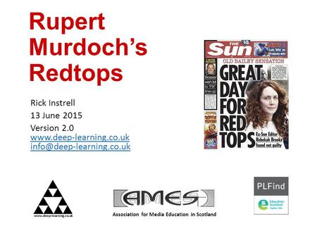 Rupert Murdoch’s Redtops Rick Instrell 13 June 2015 Version 2.0  Association for Media Education in Scotland.