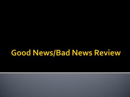 Use the GEDAE approach:  Good News  Explanation/ Details  Action  Echo Good News.