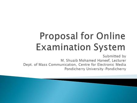 Submitted by M. Shuaib Mohamed Haneef, Lecturer Dept. of Mass Communication, Centre for Electronic Media Pondicherry University-Pondicherry.