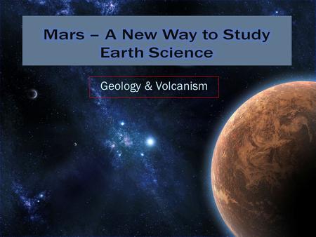 Geology & Volcanism Plate Tectonics: “A theory that explains the global distribution of geological phenomena such as seismicity, volcanism, continental.