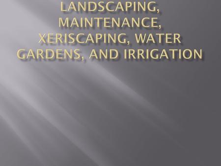  To meet the needs and desires of people through improving the beauty of the land and improve the nature environment.